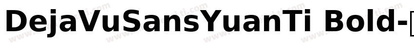 DejaVuSansYuanTi Bold字体转换